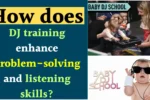 DJ training enhance problem-solving