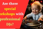 Special Workshops with Professional DJs